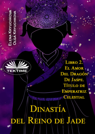 Olga Kryuchkova. Dinastía Del Reino De Jade. Libro 2. El Amor Del Dragón De Jaspe. Título De Emperatriz Celestial