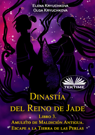 Olga Kryuchkova. Dinastía Del Reino De Jade. Libro 3. Amuleto De Maldición Antigua. Escape A La Tierra De Las Perlas