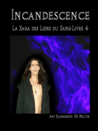 . Incandescence ( Les Liens Du Sang-Livre 4)