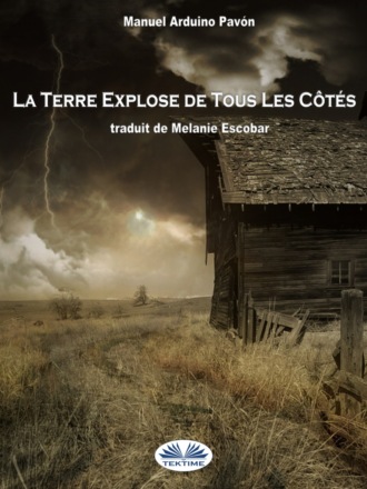 Manuel Arduino Pavón. La Terre Explose De Tous Les Côtés