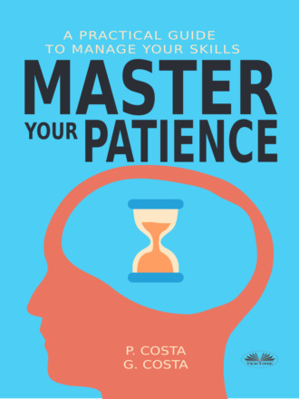 . Master Your Patience : A Practical Guide To Manage Your Skills