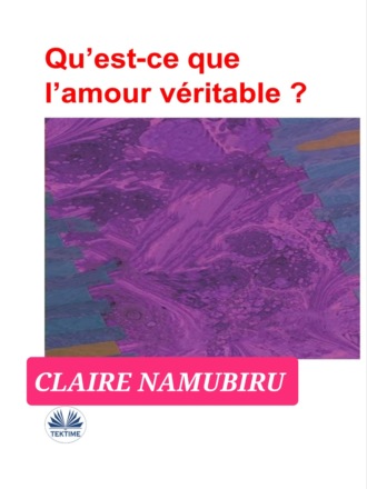 . Qu’est-Ce Que L’amour Véritable?