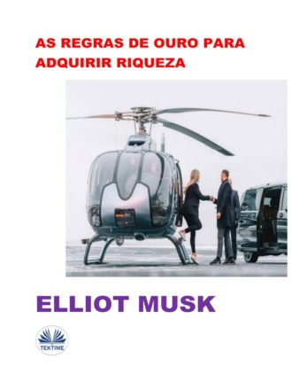. As Regras De Ouro Para Adquirir Riqueza