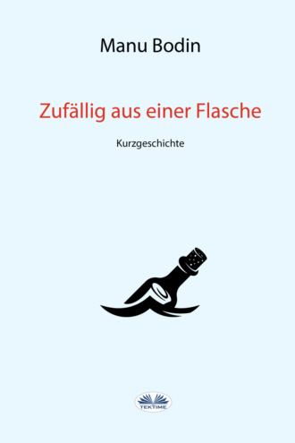 . Zufällig Aus Einer Flasche