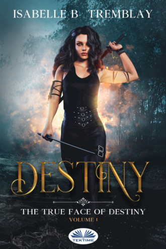 Isabelle B. Tremblay. The True Face Of Destiny