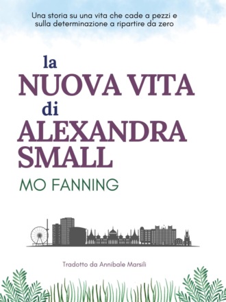 Mo Fanning. La Nuova Vita Di Alexandra Small