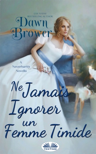 Dawn Brower. Ne Jamais Ignorer Une Femme Timide