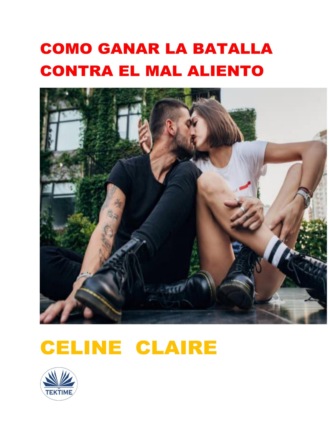 . Como Ganar La Batalla Contra El Mal Aliento
