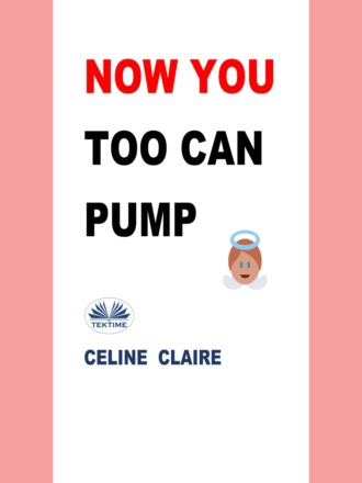 Celine Claire. Now You Too Can Pump
