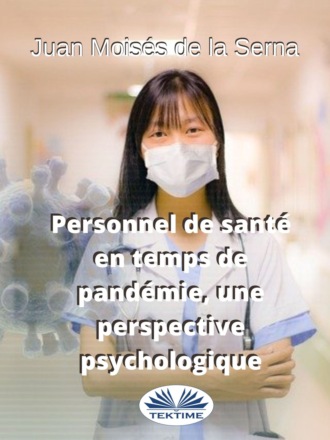 Dr. Juan Moisés De La Serna. Personnel De Santé En Temps De Pandémie, Une Perspective Psychologique