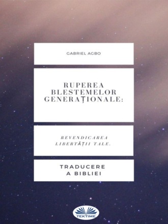 Gabriel Agbo. Ruperea Blestemelor Generaționale: Revendicarea Libertății Tale.