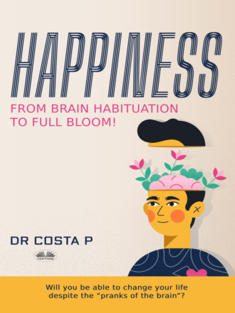 . Happiness: From Brain Habituation To Full Bloom