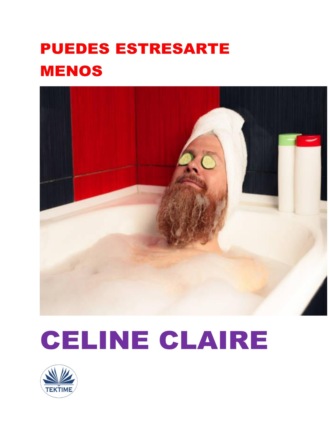 Celine Claire. Puedes Estresarte Menos