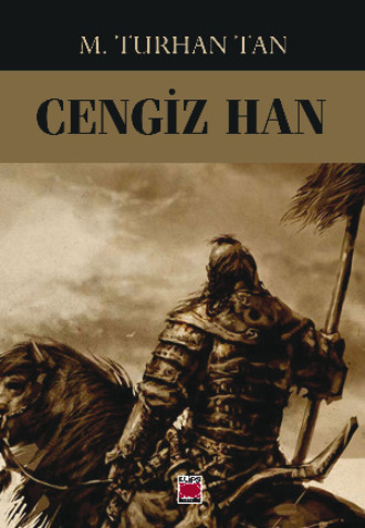 М. Турхан Тан. Cengiz Han