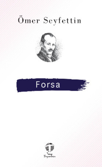 Ömer Seyfettin. Forsa