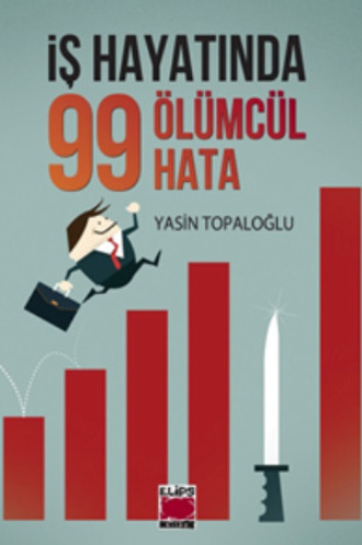 Yasin Topaloğlu. İş Hayatında 99 Ölümcül Hata