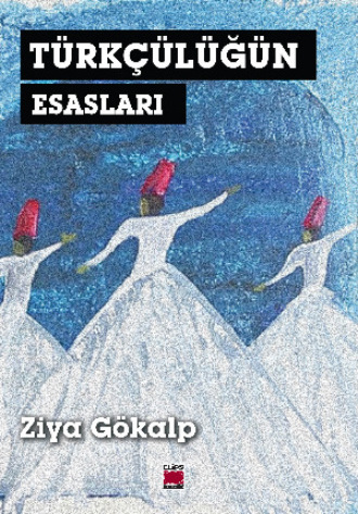 Зия Гёкальп. Türkçülüğün Esasları