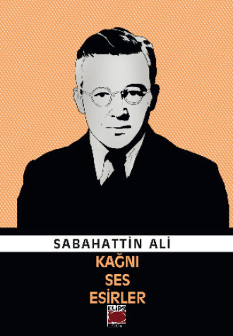 Sabahattin Ali. Kağnı, Ses, Esirler