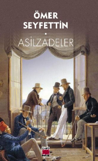 Ömer Seyfettin. Asilzadeler