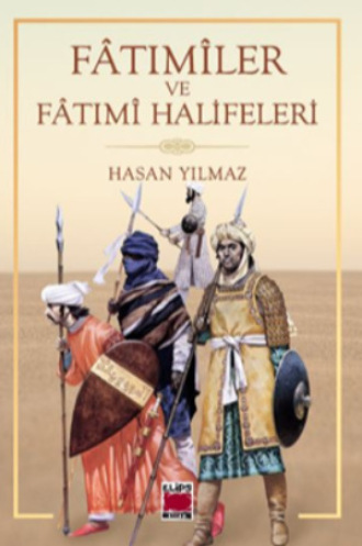 Hasan Yılmaz. Fâtımîler ve Fâtımî Halifeleri
