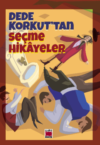 Dede Korkut. Dede Korkut'tan Seçme Hikâyeler