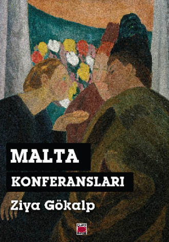 Зия Гёкальп. Malta Konferansları