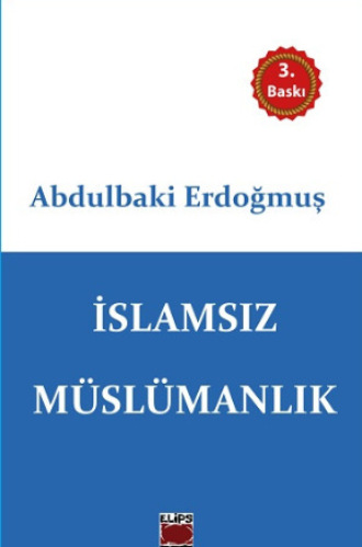 Abdülbaki Erdoğmuş. İslamsız Müslümanlık