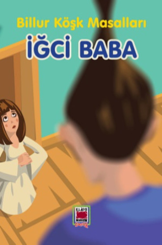 . İğci Baba-Billur Köşk Masalları