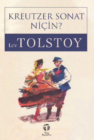 . Kreutzer Sonat – Niçin?