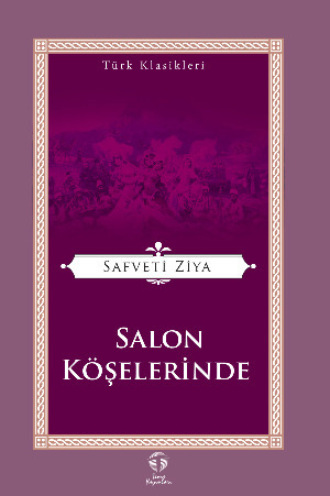 Safveti Ziya. Salon Köşelerinde