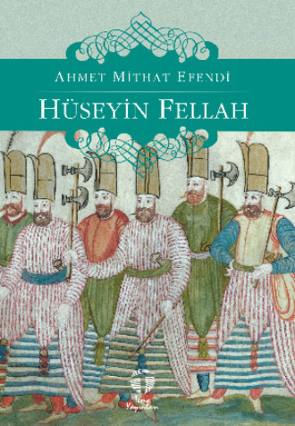 Ахмет Мидхат. Hüseyin Fellah