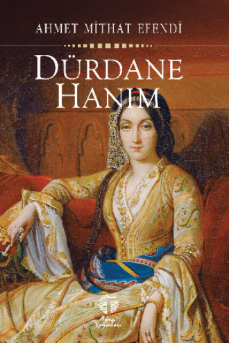 Ахмет Мидхат. Dürdane Hanım