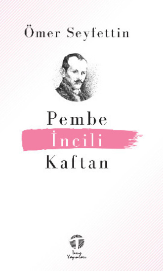 Ömer Seyfettin. Pembe İncili Kaftan