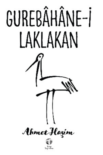 Ahmet Haşim. Gurebâhâne-i Laklakan