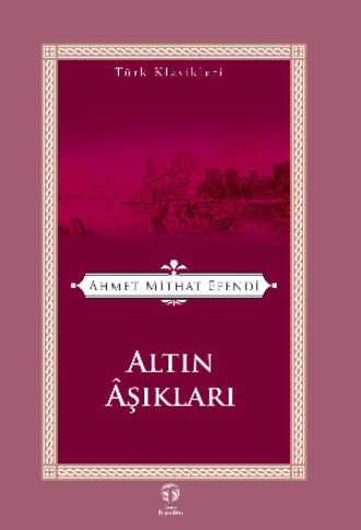 Ахмет Мидхат. Altın Âşıkları