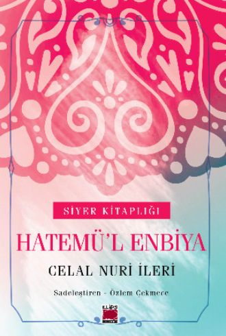 Celal Nuri İleri. Hatemü'l Enbiya