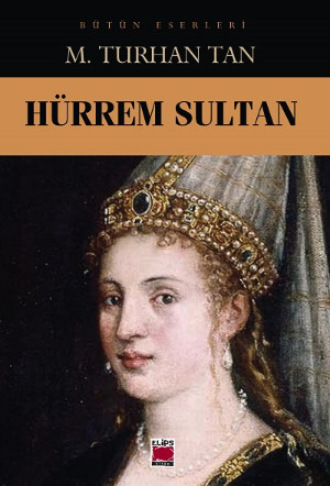 М. Турхан Тан. Hürrem Sultan