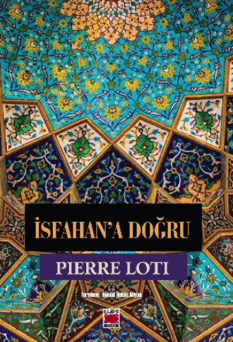Пьер Лоти. İsfahan'a Doğru