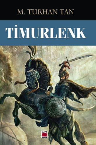 М. Турхан Тан. Timurlenk
