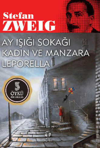 Стефан Цвейг. Ay Işığı Sokağı – Kadın ve Manzara – Leporella