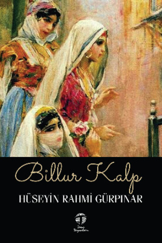 Hüseyin Rahmi Gürpınar. Billur Kalp