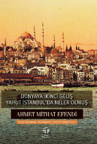 Ахмет Мидхат. Dünyaya İkinci Geliş yahut İstanbul’da Neler Olmuş