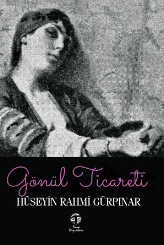 Hüseyin Rahmi Gürpınar. Gönül Ticareti
