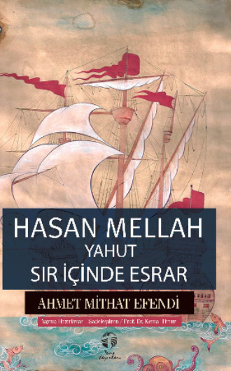 Ахмет Мидхат. Hasan Mellah yahut Sır İçinde Esrar
