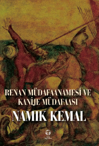 Namık Kemal. Renan Müdafaanamesi ve Kanije Müdafaası