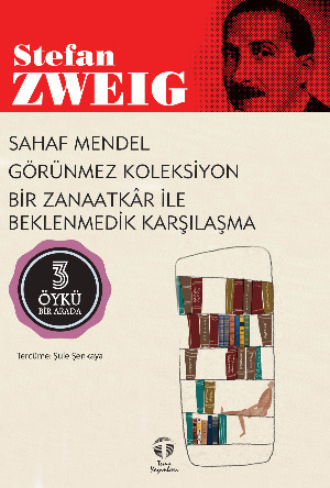 Стефан Цвейг. Sahaf Mendel – Görünmez Koleksiyon – Bir Zanaatkâr ile Beklenmedik Karşılaşma