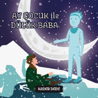 . Antep Hikâyeleri - Ay Çocuk ile Dülük Baba
