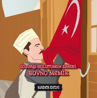 Kader Dede. Antep Hikâyeleri - Gözyaşı Bulutunun Sahibi: Boyno Memik