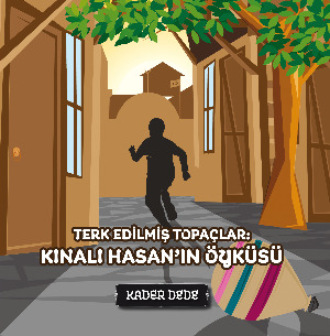Kader Dede. Çanakkale Kahramanlarının Hikâyeleri - Terk Edilmiş Topaçlar: Kınalı Hasan'ın Öyküsü