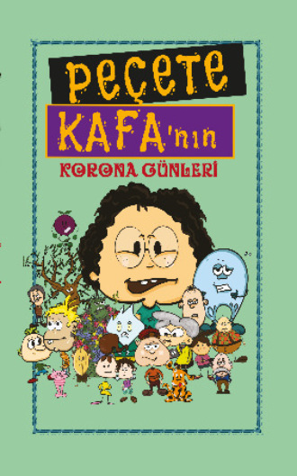 . Peçete Kafa’nın Korona Günleri